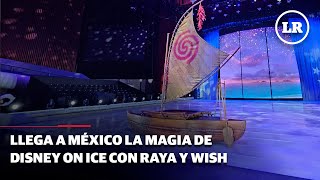 Llega a México la magia de Disney On Ice con Raya y Wish [upl. by Dez482]