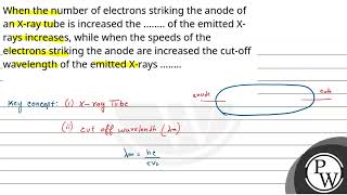 When the number of electrons striking the anode of an Xray tube is increased the  of th [upl. by Airliah919]