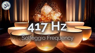 417 Hz Crystal Singing Bowls Music to Remove Negative Energy from Home Healing Frequency [upl. by Notned210]