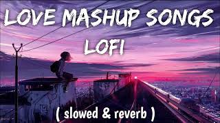 Best Bollywood Love Mashup Song Slowed amp Reverd  LoFi Song Chennel [upl. by Seibold]