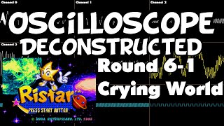 Ristar  Round 6  1 crying world  Oscilloscope Deconstruction [upl. by Niamjneb516]