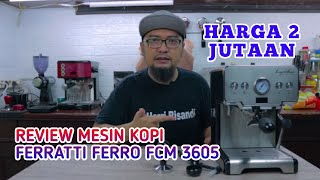 MESIN KOPI ESPRESSO FERRATTI FERRO FCM 3605 HARGA 2 JUTAAN [upl. by Publus]