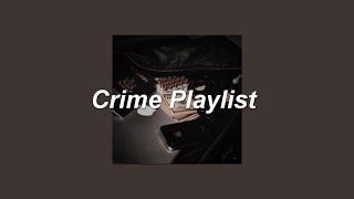 ❝am i guilty until proven innocent or innocent until proven guilty❞  Crime Playlist [upl. by Arianie661]