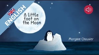 Histoire en anglais pour enfants  A Little foot on the Moon  Livre audio et animé [upl. by Mathews]