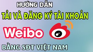 HƯỚNG DẪN Cách Tải Và Tạo Tài Khoản Weibo ĐƠN GIẢN NHẤT 2020 Đăng Ký Tài Khoản Weibo Trung Quốc [upl. by Ramal]