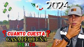 ¿Cuánto Cuesta Construir una CASA PEQUEÑA en MEXICO 2024 [upl. by Adnilrev780]