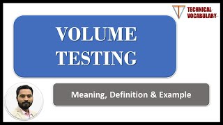 Volume Testing  Meaning of Volume Testing  Definition of Volume Testing  Technical Vocabulary [upl. by Anawk589]