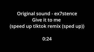 Original sound  Ex7stence  EX7STENCE™  Give it to me speed up tiktok remix sped up 024 [upl. by Gardie919]