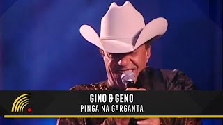 Gino amp Geno  Pinga Na Garganta Ao Vivo [upl. by Eedya968]