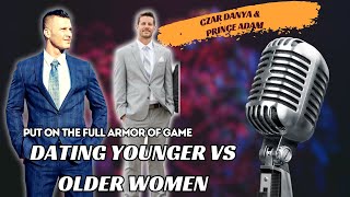 Put On The Full Armor Of Game Podcast Episode 14  Dating Younger vs Older Women [upl. by Rausch]