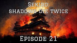 Sekiro  Episode 21 Getting Close to the End [upl. by Farwell]