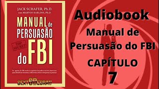 Manual da persuasão do FBI Capítulo 7 [upl. by Kries]