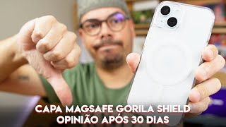 CAPA PARA IPHONE COM MAGSAFE GORILA SHIELD OPINIÃO APÓS 30 DIAS [upl. by Areek]