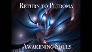 Awakening Souls  Return To Pleroma 432Hz [upl. by Charyl]