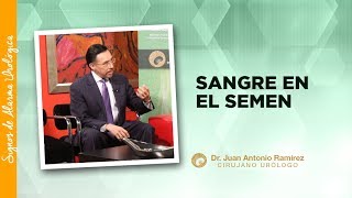 Sangre en el Semen  Signos de Alarma Urológica [upl. by Sweatt]