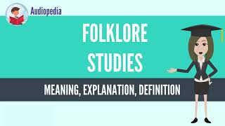 What Is FOLKLORE STUDIES FOLKLORE STUDIES Definition amp Meaning [upl. by Sregor]