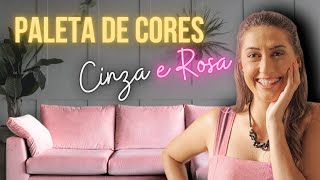 Como utilizar a Paleta de CORES CINZA e ROSA na Decoração [upl. by Heng]