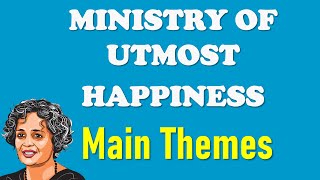 Ministry of Utmost Happiness  Main Themes [upl. by Boycie623]