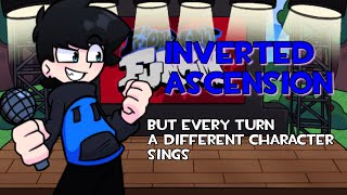 Inverted Ascension V2 But Every Turn A Different Character Sings My Version Friday Night Funkin’ [upl. by Elkraps]