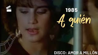 Karina  A Quién  Video original  Disco Amor A Millón  1985 [upl. by Prochora]