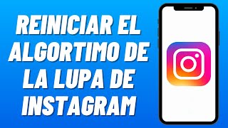 Cómo REINICIAR el ALGORITMO de la LUPA de INSTAGRAM Rápido y Fácil 2024 [upl. by Tayler]