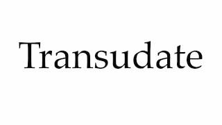 How to Pronounce Transudate [upl. by Assirahc]