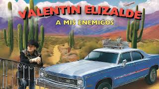 Valentín Elizalde  A Mis Enemigos [upl. by Sedda573]