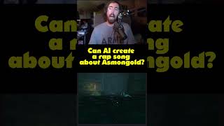 Can AI create a rap song about Asmongold [upl. by Ginsburg]