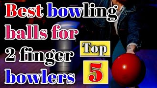 5 Best Bowling Balls For 2 Finger Bowlers 2024 sports [upl. by Rettig]