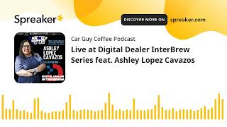 Live at Digital Dealer InterBrew Series feat Ashley Lopez Cavazos [upl. by Arima]