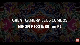 GREAT CAMERA LENS COMBOS  NIKON F100 amp F2 35mm [upl. by Housen]