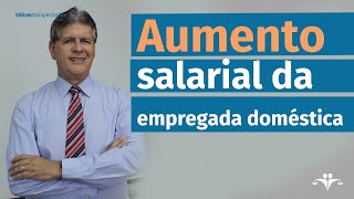 Aumento salarial da empregada doméstica em 2022  DICASDOESPECIALISTA [upl. by Aikemot648]