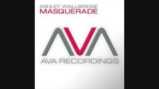 Ashley Wallbridge  Masquerade Original Mix AVA013 [upl. by Yadrahc]