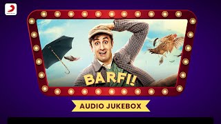 Barfi Jukebox  Full Album Soundtrack  Ranbir Kapoor Priyanka Chopra Ileana DCruz [upl. by Elletsirk]