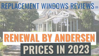 Renewal By Andersen Prices In 2023  Window Costs And Sales Tactics Revealed [upl. by Otsugua742]