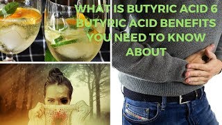 What Is Butyric Acid 6 Butyric Acid Benefits You Need to Know About [upl. by Iinde]