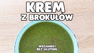 KREM Z BROKUŁÓW  WEGAŃSKI  BEZ GLUTENU [upl. by Lewse]