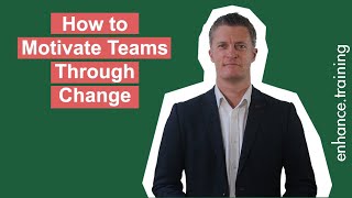 How To Motivate Teams Through Change [upl. by Braswell906]