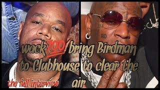 wack 100 bring Birdman to Clubhouse to clear the air full interview [upl. by Edd]