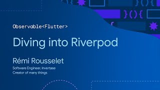 Observable Flutter Diving into Riverpod with Rémi Rousselet [upl. by Giacopo]