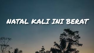 lirik laguNatal kali ini beratCoverquot [upl. by Lenoyl]