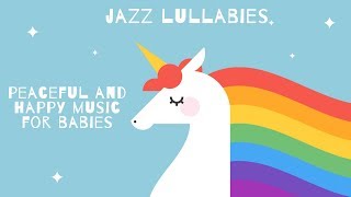 Peaceful and happy music for babies  Baby Jazz  Bedtime Music [upl. by Chapen]