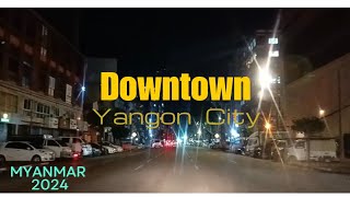 🌃Yangon City  Downtown Night Roadsရန်ကုန်မြို့တွင်း ညပိုင်းမှာ ကားတွေ ရှုပ်နေသေးလား MyanmarBurma [upl. by Polloch704]