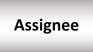 How to Pronounce Assignee [upl. by Aissatan]