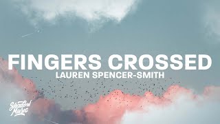 Lauren SpencerSmith  Fingers Crossed Lyrics [upl. by Diva945]