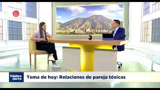 Relaciones de pareja tóxicas ¿cómo mantener vínculos sanos – Palabra Cierta 080624 [upl. by Alrats940]