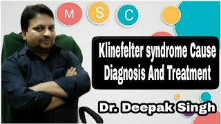 Klinefelter syndrome Cause Diagnosis And Treatment  Femalian Male  23RD Trisomy  Deepak PD Singh [upl. by Urd]