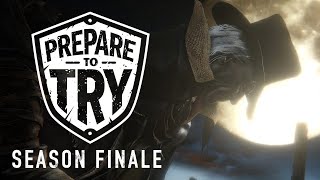 Prepare To Try Bloodborne Season Finale  Ending the Dream [upl. by Azilef]