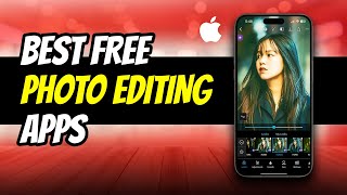 Top 5 BEST FREE Photo Editing Apps for iPhone 2024 [upl. by Debbra]