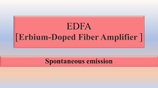 What is Spontaneous emission in EDFA Eribium Dopped Fiber amplifier  amplification [upl. by Edurtreg]